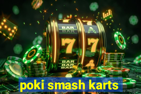 poki smash karts